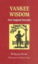 Yankee Wisdom: New England Proverbs